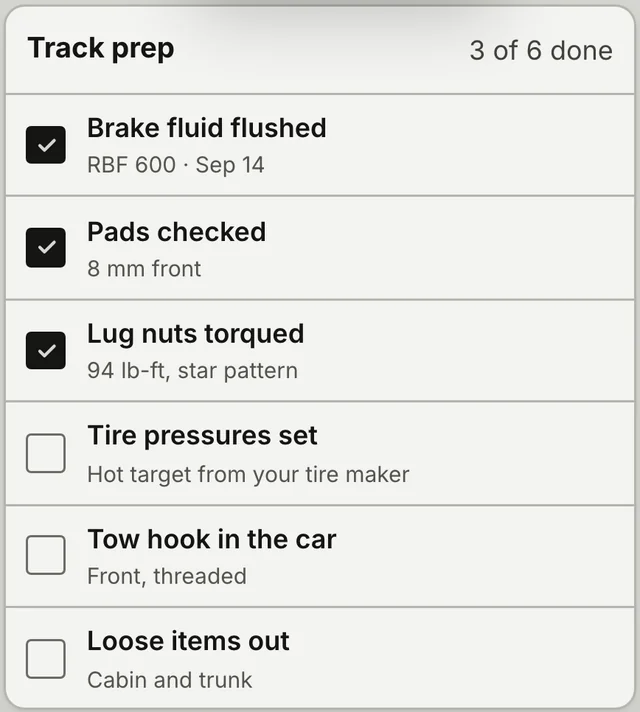 Track prep in the new AutoRev app, 3 of 6 done: brake fluid flushed (RBF 600), pads checked, lug nuts torqued to 94 lb-ft in a star pattern; still to do: tire pressures, tow hook, loose items out